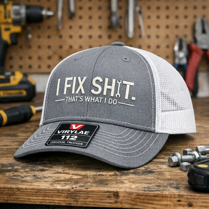 🛠 I Fix Shit Trucker Hat – Funny Mechanic & Fixer Cap