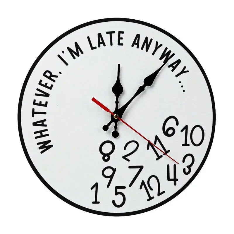 Funny Sarcastic "I'm Late Anyway" Wall Clock