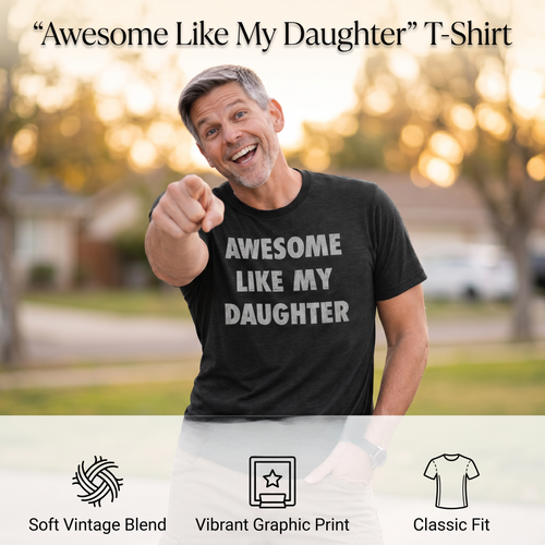 Men's "Awesome Like My Daughter" Funny Graphic T-Shirt