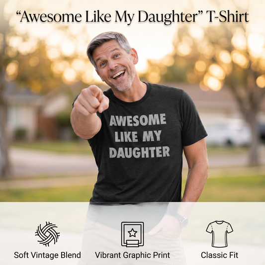 Men's "Awesome Like My Daughter" Funny Graphic T-Shirt
